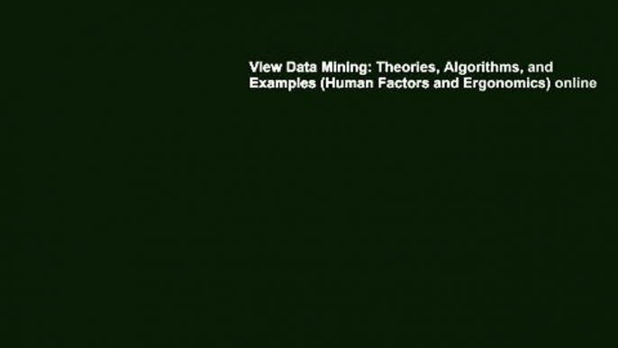 View Data Mining: Theories, Algorithms, and Examples (Human Factors and Ergonomics) online