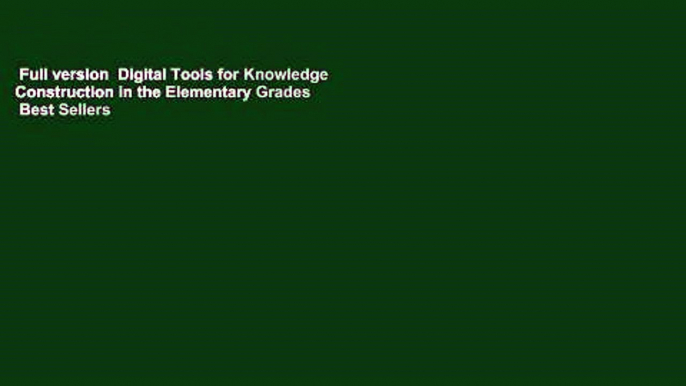 Full version  Digital Tools for Knowledge Construction in the Elementary Grades  Best Sellers