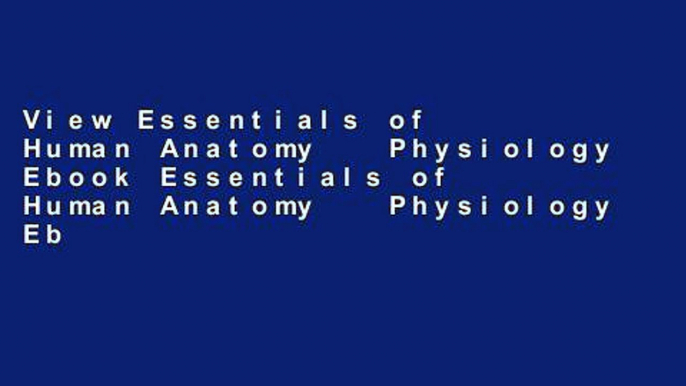 View Essentials of Human Anatomy   Physiology Ebook Essentials of Human Anatomy   Physiology Ebook