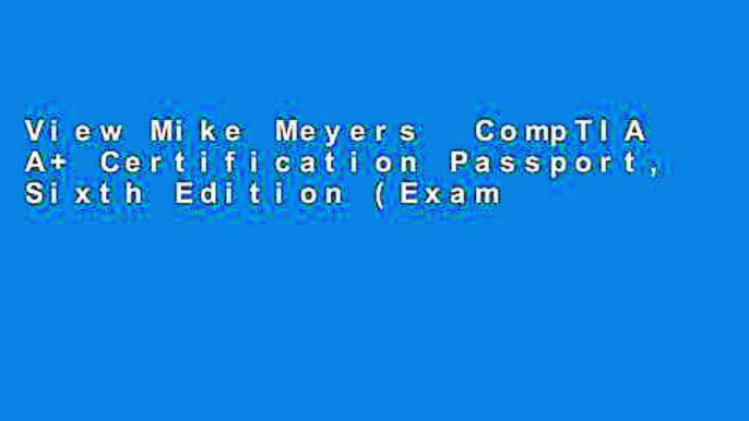 View Mike Meyers  CompTIA A+ Certification Passport, Sixth Edition (Exams 220-901   220-902) (Mike