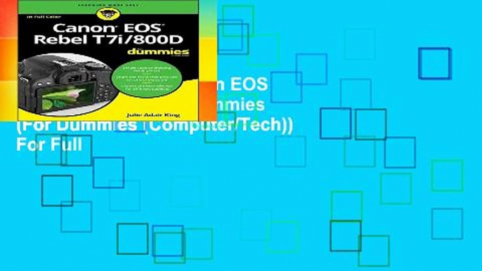 Complete acces  Canon EOS Rebel T7i/800D For Dummies (For Dummies (Computer/Tech))  For Full