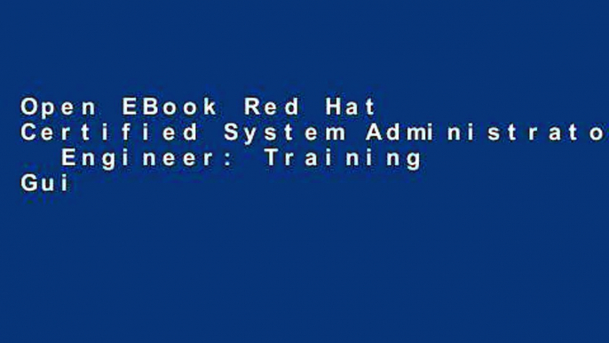 Open EBook Red Hat Certified System Administrator   Engineer: Training Guide and a Quick Deskside