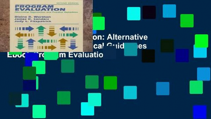 View Program Evaluation: Alternative Approaches and Practical Guidelines Ebook Program Evaluation: