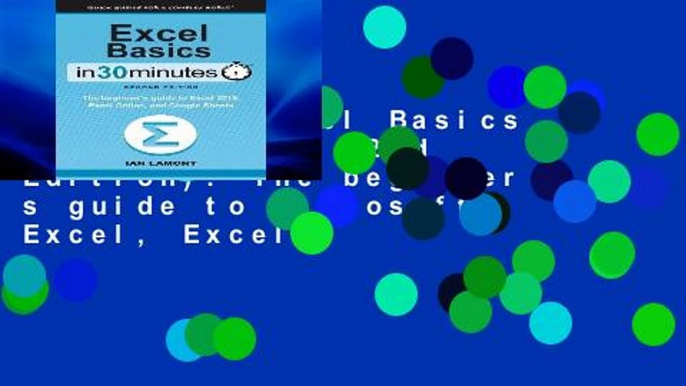 Get Trial Excel Basics In 30 Minutes (2nd Edition): The beginner s guide to Microsoft Excel, Excel