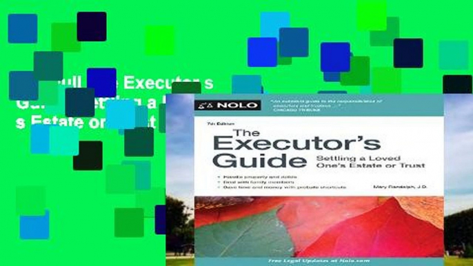 Get Full The Executor s Guide: Settling a Loved One s Estate or Trust For Kindle