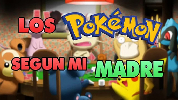 Los Pokémon Según Mi Madre