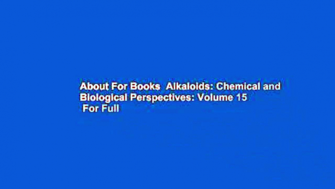 About For Books  Alkaloids: Chemical and Biological Perspectives: Volume 15  For Full