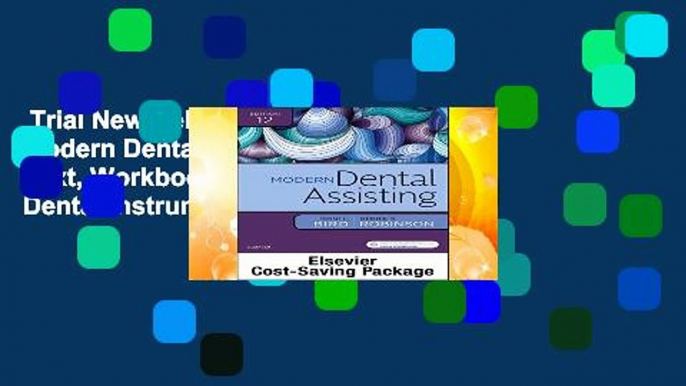 Trial New Releases  Modern Dental Assisting - Text, Workbook, and Boyd: Dental Instruments, 6e