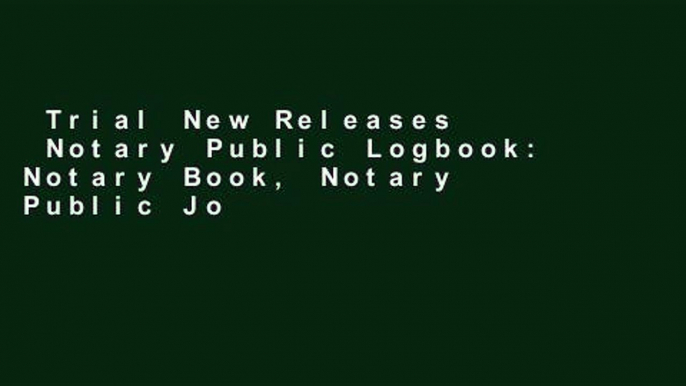 Trial New Releases  Notary Public Logbook: Notary Book, Notary Public Journal, Notary Log Book,