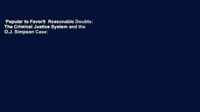 Popular to Favorit  Reasonable Doubts: The Criminal Justice System and the O.J. Simpson Case: