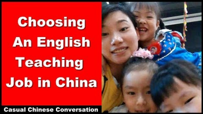 Choosing An English Teaching Job in China - Intermediate Chinese Listening | Chinese Conversation