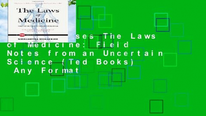 New Releases The Laws of Medicine: Field Notes from an Uncertain Science (Ted Books)  Any Format