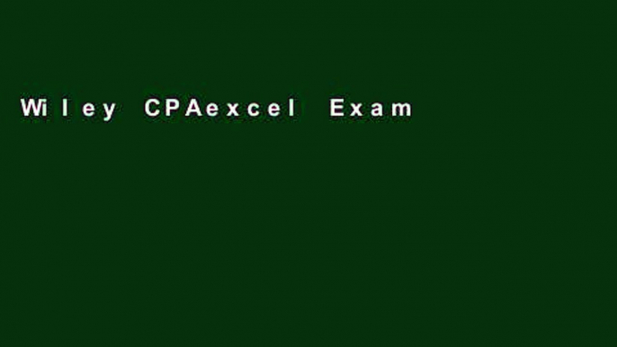 Wiley CPAexcel Exam Review 2018 Study Guide: Auditing and Attestation (Wiley Cpa Exam Review