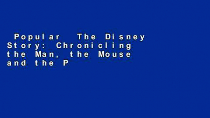 Popular  The Disney Story: Chronicling the Man, the Mouse and the Parks  E-book