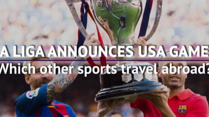 As La Liga announces USA games, which other sports travel abroad?