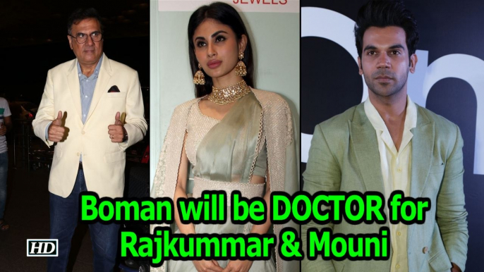 Boman will be a DOCTOR for Rajkummar & Mouni in “Made in China”