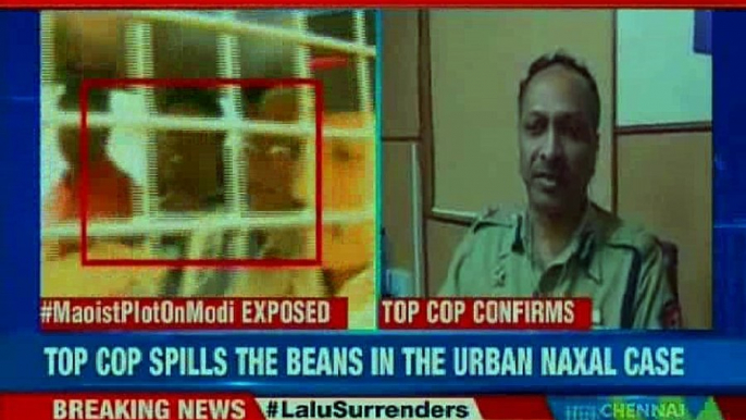 Top cop spills the beans in the urban naxal case - Maoist responsible for PM assassination plot