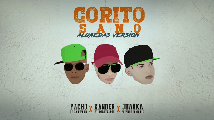 Corito Sano [Alqaedas Version] - Pacho, Xander, Juanka