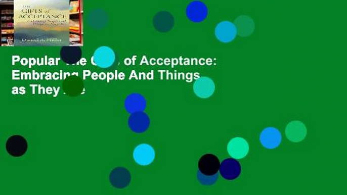 Popular The Gifts of Acceptance: Embracing People And Things as They Are