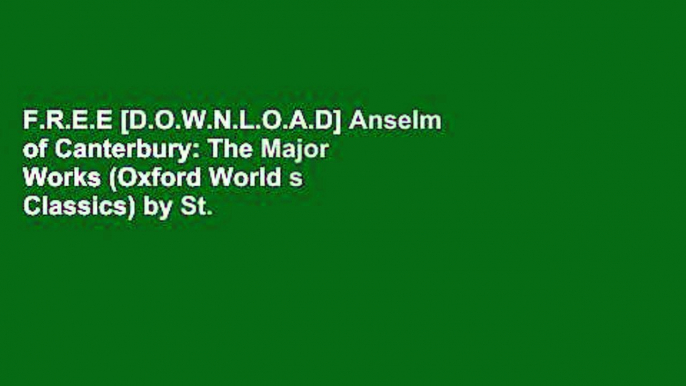 F.R.E.E [D.O.W.N.L.O.A.D] Anselm of Canterbury: The Major Works (Oxford World s Classics) by St.