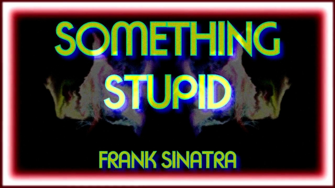 SOMETHIG STUPID (KARAOKE). FRANK SINATRA. (DIVERCANTA)