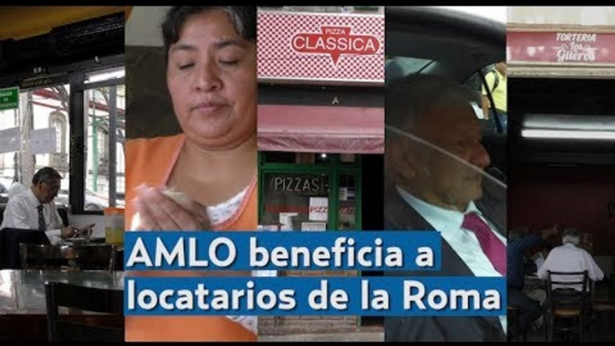 AMLO beneficia a locatarios de la Roma