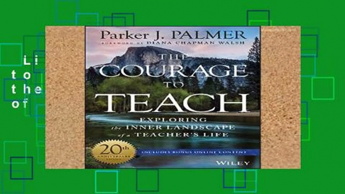 Library  The Courage to Teach: Exploring the Inner Landscape of a Teacher s Life