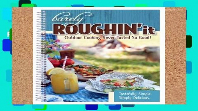 Review  Barely Roughin  It: Outdoor Cooking Never Tasted So Good
