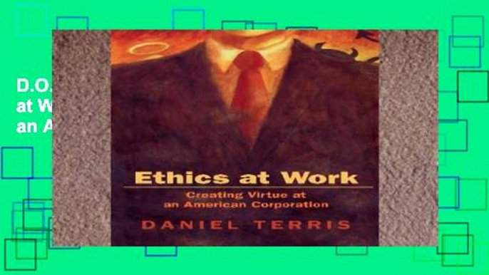 D.O.W.N.L.O.A.D [P.D.F] Ethics at Work: Creating Virtue at an American Corporation [E.B.O.O.K]