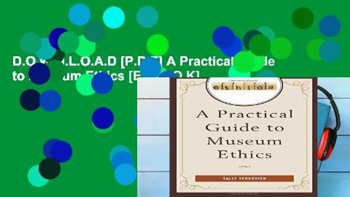 D.O.W.N.L.O.A.D [P.D.F] A Practical Guide to Museum Ethics [E.B.O.O.K]