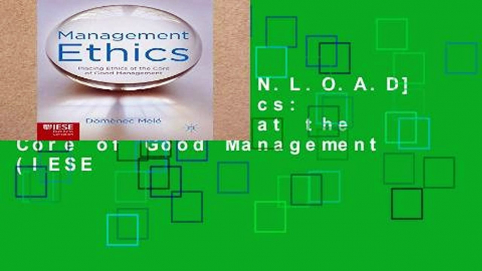 F.R.E.E [D.O.W.N.L.O.A.D] Management Ethics: Placing Ethics at the Core of Good Management (IESE