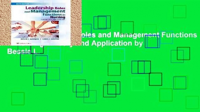 [P.D.F] Leadership Roles and Management Functions in Nursing: Theory and Application by Bessie L.