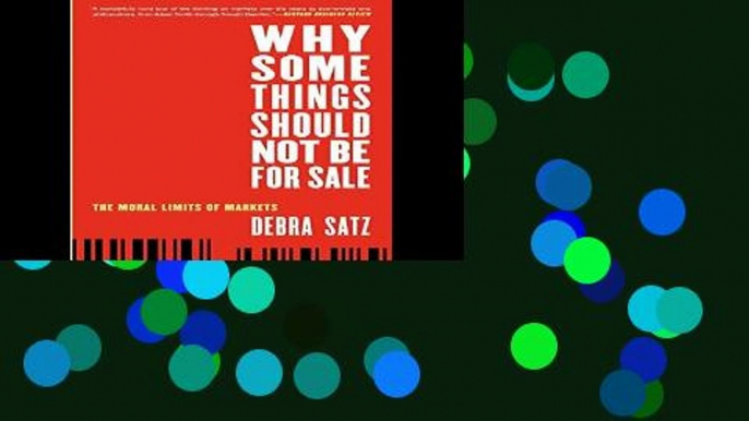 D.O.W.N.L.O.A.D [P.D.F] Why Some Things Should Not Be for Sale: The Moral Limits Of Markets