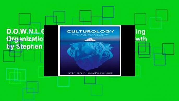 D.O.W.N.L.O.A.D [P.D.F] Culturology: Using Organizational Culture For Strategic Growth by Stephen P.