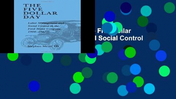 D.O.W.N.L.O.A.D [P.D.F] The Five Dollar Day: Labor Management and Social Control in the Ford Motor