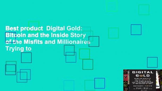 Best product  Digital Gold: Bitcoin and the Inside Story of the Misfits and Millionaires Trying to