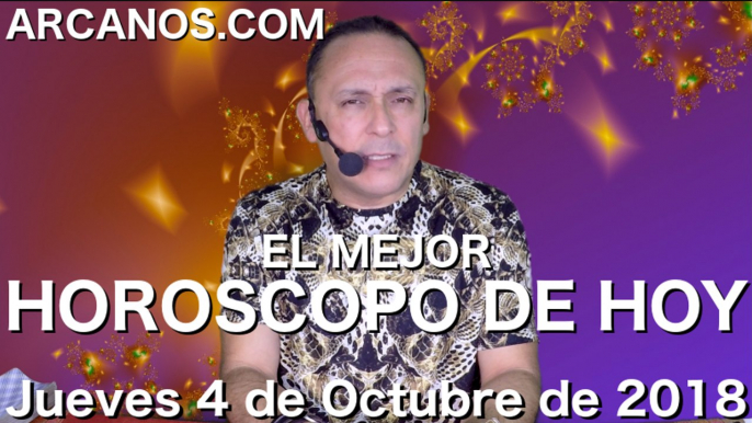 EL MEJOR HOROSCOPO DE HOY ARCANOS Jueves 4 de Octubre de 2018