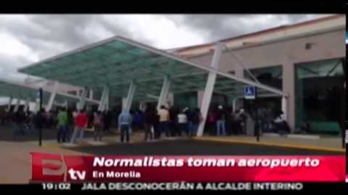 Normalistas toman aeropuerto en Morelia / Excélsior Informa