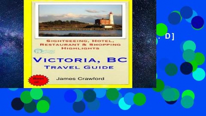 F.R.E.E [D.O.W.N.L.O.A.D] Victoria, B.C. Travel Guide: Sightseeing, Hotel, Restaurant   Shopping
