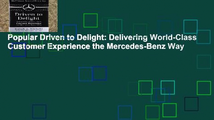 Popular Driven to Delight: Delivering World-Class Customer Experience the Mercedes-Benz Way