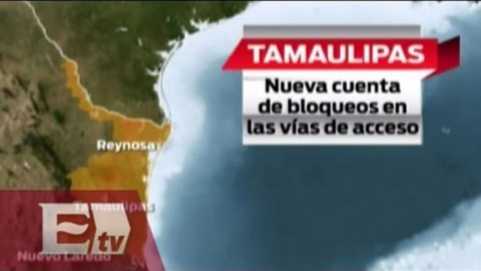 Bloqueos de vías de acceso en Tamaulipas / Vianey Esquinca