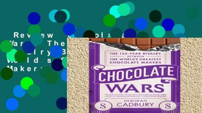 Review  Chocolate Wars: The 150-Year Rivalry Between the World s Greatest Chocolate Makers