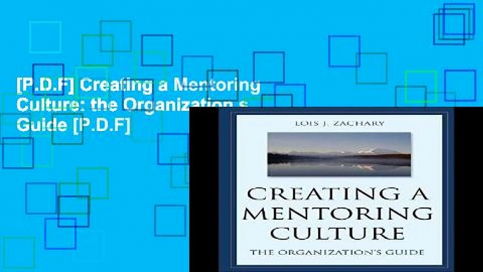 [P.D.F] Creating a Mentoring Culture: the Organization s Guide [P.D.F]