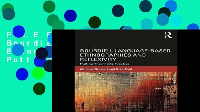 F.R.E.E [D.O.W.N.L.O.A.D] Bourdieu, Language-based Ethnographies and Reflexivity: Putting Theory