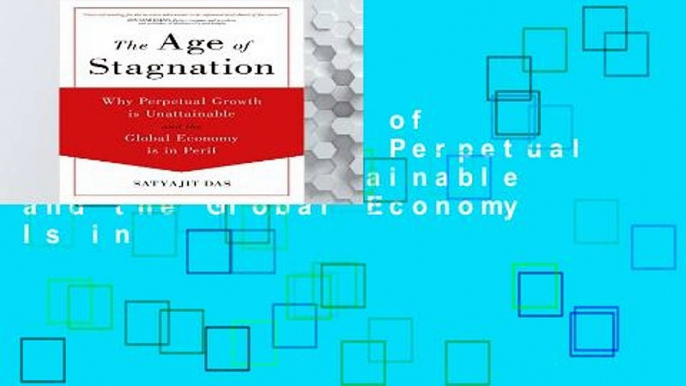 [P.D.F] The Age of Stagnation: Why Perpetual Growth Is Unattainable and the Global Economy Is in