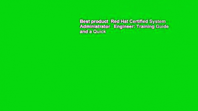 Best product  Red Hat Certified System Administrator   Engineer: Training Guide and a Quick