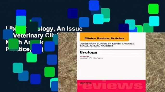 Library  Urology, An Issue of Veterinary Clinics of North America: Small Animal Practice, 1e (The