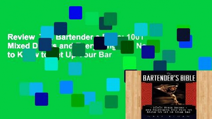 Review  The Bartender s Bible: 1001 Mixed Drinks and Everything You Need to Know to Set Up Your Bar