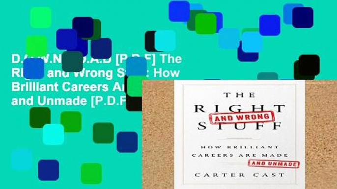 D.O.W.N.L.O.A.D [P.D.F] The Right and Wrong Stuff: How Brilliant Careers Are Made and Unmade [P.D.F]