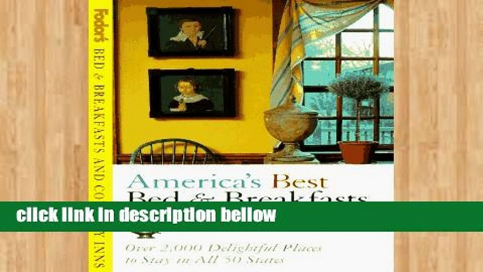 D.O.W.N.L.O.A.D [P.D.F] America s Best Bed and Breakfasts (Fodor s bed   breakfasts   country